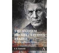 The Anthem Beckett Studies Reader: Re-viewing Samuel Beckett: 1