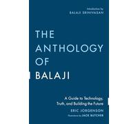 Eric Jorgenson Balaji Srinivasan The Anthology of Balaji (Tascabile)