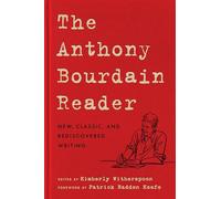 The Anthony Bourdain Reader: New Classic, and Rediscovered Writing