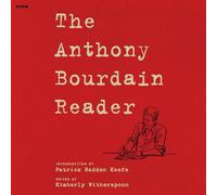 The Anthony Bourdain Reader: New Classic, and Rediscovered Writing