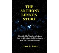 THE ANTHONY LENNON STORY: How He Fled Justice, the Long Search That Tracked Him Down, and the Lessons Learned