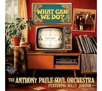 The Anthony Paule Soul Orchestra - What Can We Do?