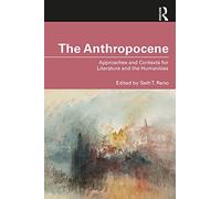 The Anthropocene: Approaches and Contexts for Literature and the Humanities