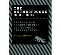Zane Cerpina Stahl Stenslie The Anthropocene Cookbook (Copertina rigida)