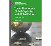 The Anthropocene, Global Capitalism and Global Futures: Times Out of Joint