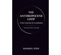 The Anthropocene Loop: A New Grammar for Coordination