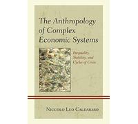 The Anthropology of Complex Economic Systems: Inequality, Stability, and Cycles