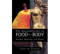 The Anthropology of Food and Body: Gender, Meaning and Power