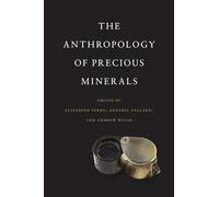 The Anthropology of Precious Minerals
