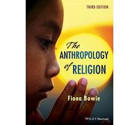 The Anthropology of Religion: An Introduction