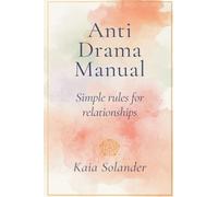 The Anti-Drama Manual: Simple Rules for Calm Relationships