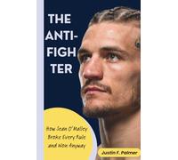The Anti-Fighter: How Sean O’Malley Broke Every Rule and Won Anyway