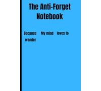 The Anti-Forget Notebook: A quirky journal for jotting down tasks, ideas, and random thoughts before they slip away"