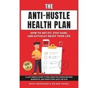 The Anti-Hustle Health Plan: How to Get Fit, Stay Sane, and Actually Enjoy Your Life: A Lazy Genius Guide to Wellness for Overachievers, Burnouts, and People Who Hate the Gym