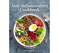 The Anti-Inflammatory Cookbook: Boost our Immune System - Detox Your Body over 100 Recipes