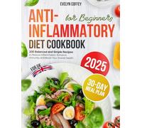 The Anti-Inflammatory Diet Cookbook for Beginners for UK: 200 Balanced and Simple Recipes to Reduce Inflammation, Enhance Immunity, and Boost Your Overall Health