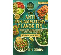 The Anti-Inflammatory Flavor Fix: Bright, Herb-Forward Recipes to Calm and Nourish