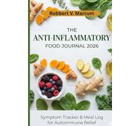 The Anti-Inflammatory Food Journal 2026: Symptom Tracker & Meal Log for Autoimmune Relief