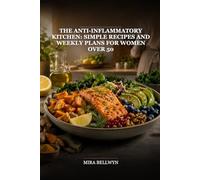 The Anti-Inflammatory Kitchen: Simple Recipes and Weekly Plans for Women Over 50