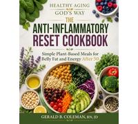 The Anti-Inflammatory Reset Cookbook: Simple Plant-Based Meals for Belly Fat and Energy After 50
