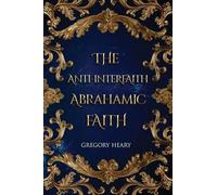 The Anti-interfaith Abrahamic Faith