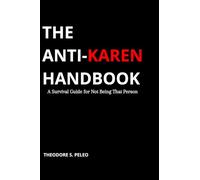 The Anti-Karen Handbook: The Anti-Karen Handbook - your hilarious survival guide to not becoming that person I 5.51 x 8.27 inches I 54 pages I Funny and easy to read