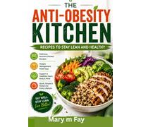 The Anti-Obesity Kitchen: Recipes to Stay Lean and Healthy