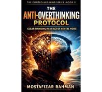 The Anti-Overthinking Protocol: 3