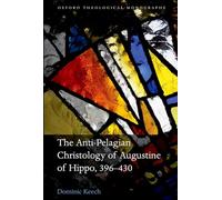 The Anti-Pelagian Christology of Augustine of Hippo, 396-430