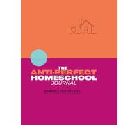 The Anti-Perfect Homeschool Journal
