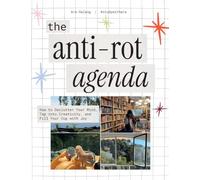 The Anti-Rot Agenda: How to Declutter Your Mind, Tap into Creativity, and Fill Your Cup with Joy