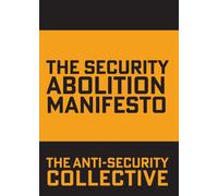 The Anti-security Collective The Security Abolition Manifesto (Tascabile)