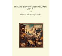 The Anti-Slavery Examiner, Part 2 of 4