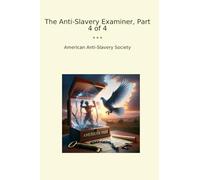 The Anti-Slavery Examiner, Part 4 of 4