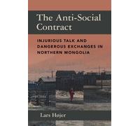 The Anti-Social Contract: Injurious Talk and Dangerous Exchanges in Northern Mongolia