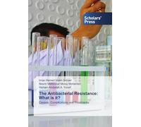 The Antibacterial Resistance: What is it?: Causes, Complications and Treatments