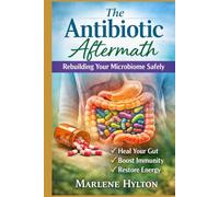 The Antibiotic Aftermath: Rebuilding Your Microbiome Safely