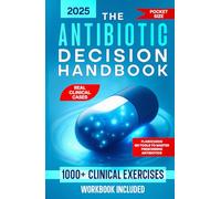 The Antibiotic Decision Handbook: 1000+ Clinical Exercises, Flashcards & QR Tools to Master Prescribing Antibiotics | Real Clinical Cases, Decision Moments & Checklists to Avoid Mistakes at Work
