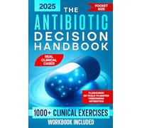 The Antibiotic Decision Handbook: 1000+ Clinical Exercises, Flashcards & QR Tools to Master Prescribing Antibiotics | Real Clinical Cases, Decision Moments & Checklists to Avoid Mistakes at Work