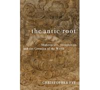 The Antic Root: Shakespeare, Autopoiesis, and the Creation of the World