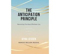 THE ANTICIPATION PRINCIPLE: Becoming The Most Effortless You
