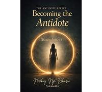 The Antidote Effect: Becoming The Antidote (Boundaries)