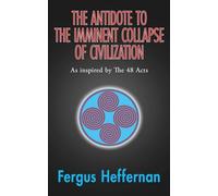 The Antidote To The Imminent Collapse Of Civilization: As Inspired By The 48 Acts: 3