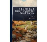 The Antient And Present State Of The City Of Oxford