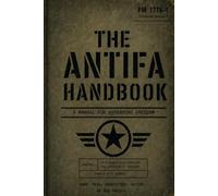 The Antifa Handbook: A Manual for Defending Freedom