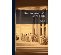 The Antigone Of Sophocles