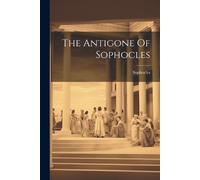 The Antigone Of Sophocles (Tascabile)