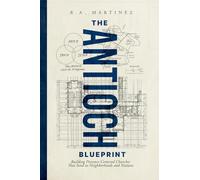 The Antioch Blueprint: Building Presence-Centered Churches That Send to Neighborhoods and Nations