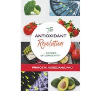 The Antioxidant Revolution (Color Edition): An Idea of Longevity