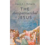 The Antipatriarchal Jesus: Psychoanalysis, Christianities, Love, Ethics, and Democracy